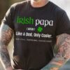 Irish Papa Like A Dad Only Cooler See Also Handsome Exceptional Shirt