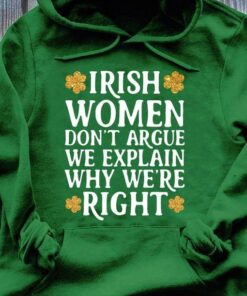 Irish Women Don’t Argue We Explain Why We’re Right Saint Patrick’s Day Shirt