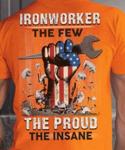 Iron Worker The Few The Proud The Insane Hand Wrench Flag Of America Shirt