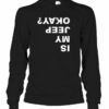 Is My Jeep Okay Reverse Style Shirt