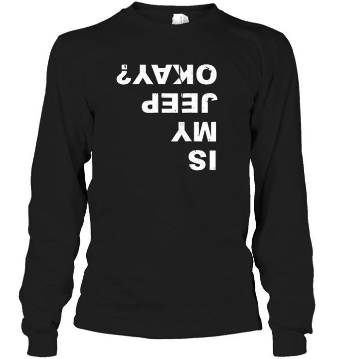 Is My Jeep Okay Reverse Style Shirt Is My Jeep Okay Reverse Style Shirt