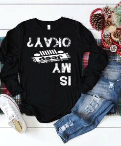 Is My Jeep Okay Shirt