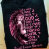 It Ain’t Over Until God Says It’s Over Keep Fighting Until Your Victory Is Won Breast Cancer Warrior Pink Lion Ribbons Shirt
