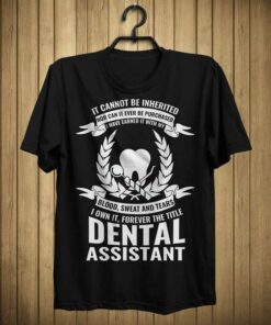 It Cannot Be Inherited Nor Can It Ever Be Purchased I Have Earned It With My Shirt