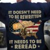 It Doesn’t Need To Be Rewritten It Needs To Be Reread Veterans Shirt