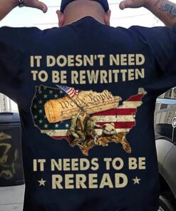 It Doesn’t Need To Be Rewritten It Needs To Be Reread Veterans Shirt