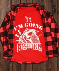 It I’m Going Fishing Fish Shirt