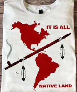 It Is All American Native People Shirt