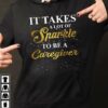 It Takes A Lot Of Sparkle To Be A Caregiver Hoodie