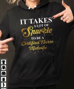 It Takes A Lot Of Sparkle To Be A Certified Nurse Midwife Hoodie