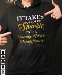It Takes A Lot Of Sparkle To Be A Family Nurse Practitioner Hoodie