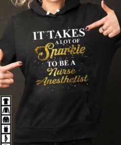 It Takes A Lot Of Sparkle To Be A Nurse Anesthetist Hoodie