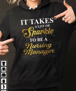 It Takes A Lot Of Sparkle To Be A Nursing Manager Hoodie