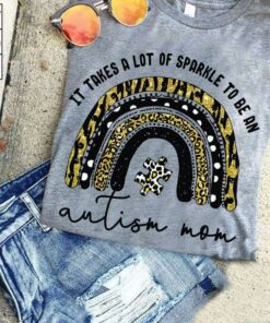 It Takes A Lot Of Sparkle To Be An Autism Mom Family Love Shirt