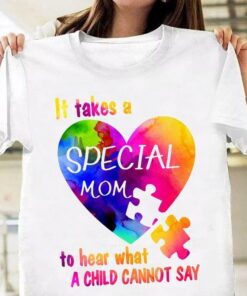 It Takes A Special Mom To Hear What A Child Cannot Say Rainbow Heart Autism Shirt