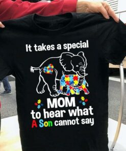 It Takes A Special Mom To Hear What A Son Cannot Say Mama Elephant And Her Son Autism Shirt