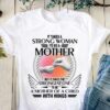 It Takes A Strong Woman To Be A Mother But It Takes The Strongest One To Be A Mother Of A Child With Wings Family Shirt