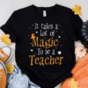 It takes a lot of Magic to be a Teacher, Halloween T-Shirt