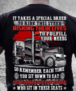 It takes a special breed to ride this steed risking their live to fulfill your needs, Trucker T-Shirt
