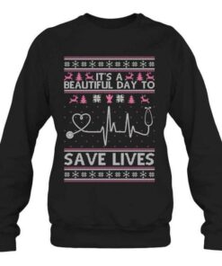 It’s A Beautiful Day To Save Lives Nurse Doctor Christmas Ugly Patterns Shirt