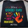 It’s A Good Day To Help Tiny Human #OTlife Hand Hearts Stars Shirt