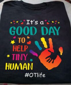 It’s A Good Day To Help Tiny Human #OTlife Hand Hearts Stars Shirt
