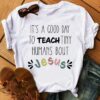 It’s A Good Day To Teach Tiny Humans Bout Jesus, Love God Shirt