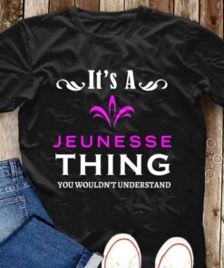 It’s A Jeunesse Thing You Wouldn’t Understand T-Shirt Sweatshirt Hoodie