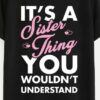 It’s A Sister Thing You Wouldn’t Understand Simple Love Shirt