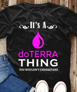 It’s A doTERRA Thing You Wouldn’t Understand T-Shirt Sweatshirt Hoodie