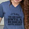 It’s All Fun And Games Until A Redhead Gets Angry Shirt
