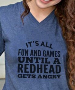 It’s All Fun And Games Until A Redhead Gets Angry Shirt