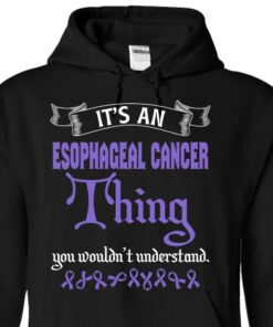 It’s An Esophageal Cancer Thing You Wouldn’t Understand Hoodie