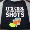 It’s Cool I’ve Had Both My Shots Glass Of Cocktail Lime Shirt