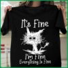 It’s Fine I Am Fine Everything Is Fine Crazy Cat Shirt