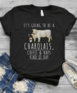 It’s Going To Be A Charolais Coffee &amp Naps Kind Of Day Shirt