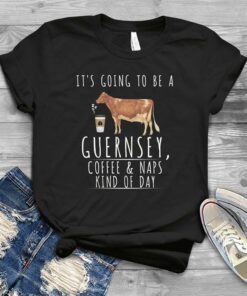 It’s Going To Be A Guernsey Coffee &amp Naps Kind Of Day Shirt