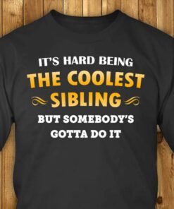 It’s Hard Being The Coolest Sibling But Somebody’s Shirt