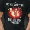 It’s Not A Party Till The Kielbasa Come Out Sausage And Beers Shirt