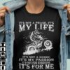 It’s Not A Phase It’s My Life Not Hobby It’s My Passion Dirty Bike Biker Shirt