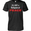 It’s Not A Religion Of Peace Shirt