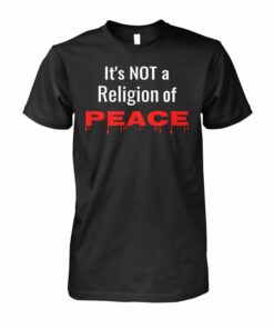 It’s Not A Religion Of Peace Shirt
