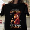 It’s Not An Attitude It’s The Way I Am Dragon Glitters Shirt