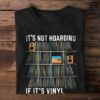 It’s Not Hoarding If It’s Vinyl Book Reading Love Shirt