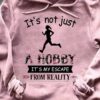It’s Not Just A Hobby It’s My Escape From Reality Running Runner Shirt