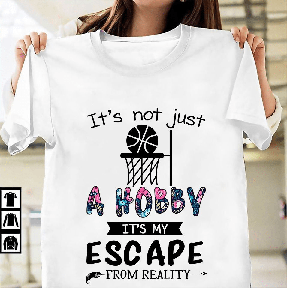 It's Not Just A Hobby It's My Escape from Reality T-Shirt It's Not Just A Hobby It's My Escape from Reality T-Shirt