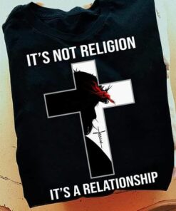Its Not Religion Its A Relationship Christian Jesus God Shirt