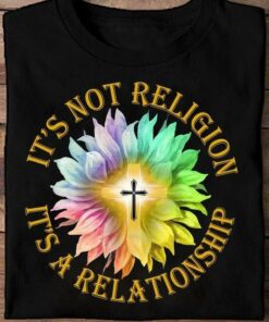 It’s Not Religion It’s A Relationship Flowers The Holy Cross Shirt