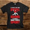It’s Okay If You Think Baseball Is Boring Smart People Sport Shirt