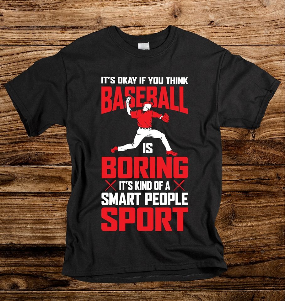 It's Okay If You Think Baseball Is Boring Smart People Sport Shirt It's Okay If You Think Baseball Is Boring Smart People Sport Shirt